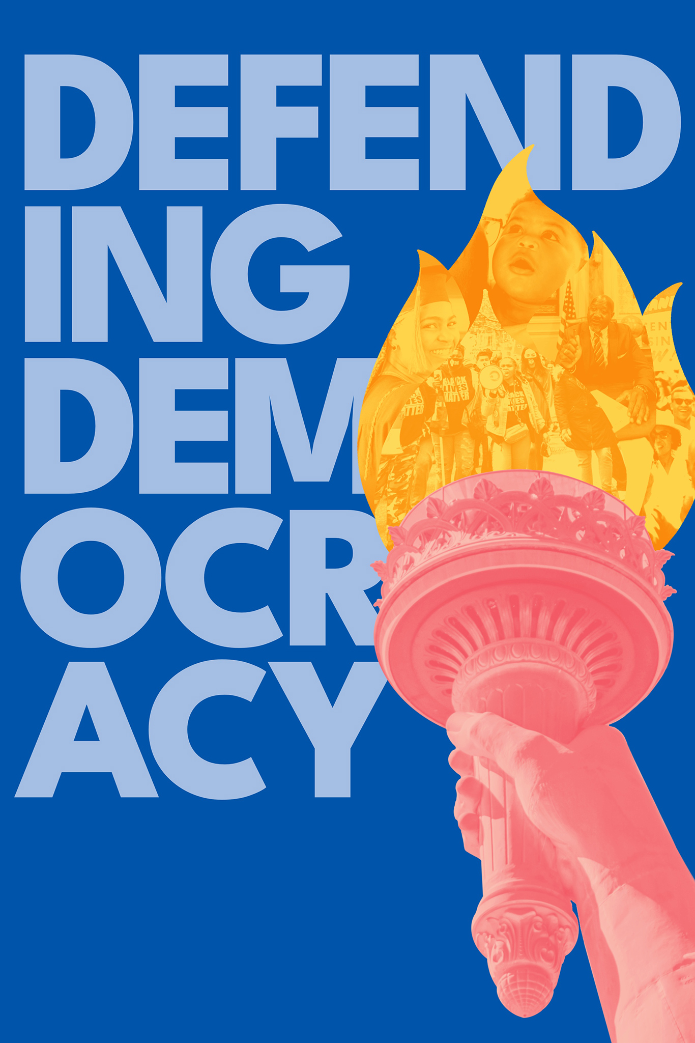 A blue poster with light blue text that reads "Defending Democracy" and a pink hand holding a pink goblet with an orange flame that contains a collage of images of multiracial people.