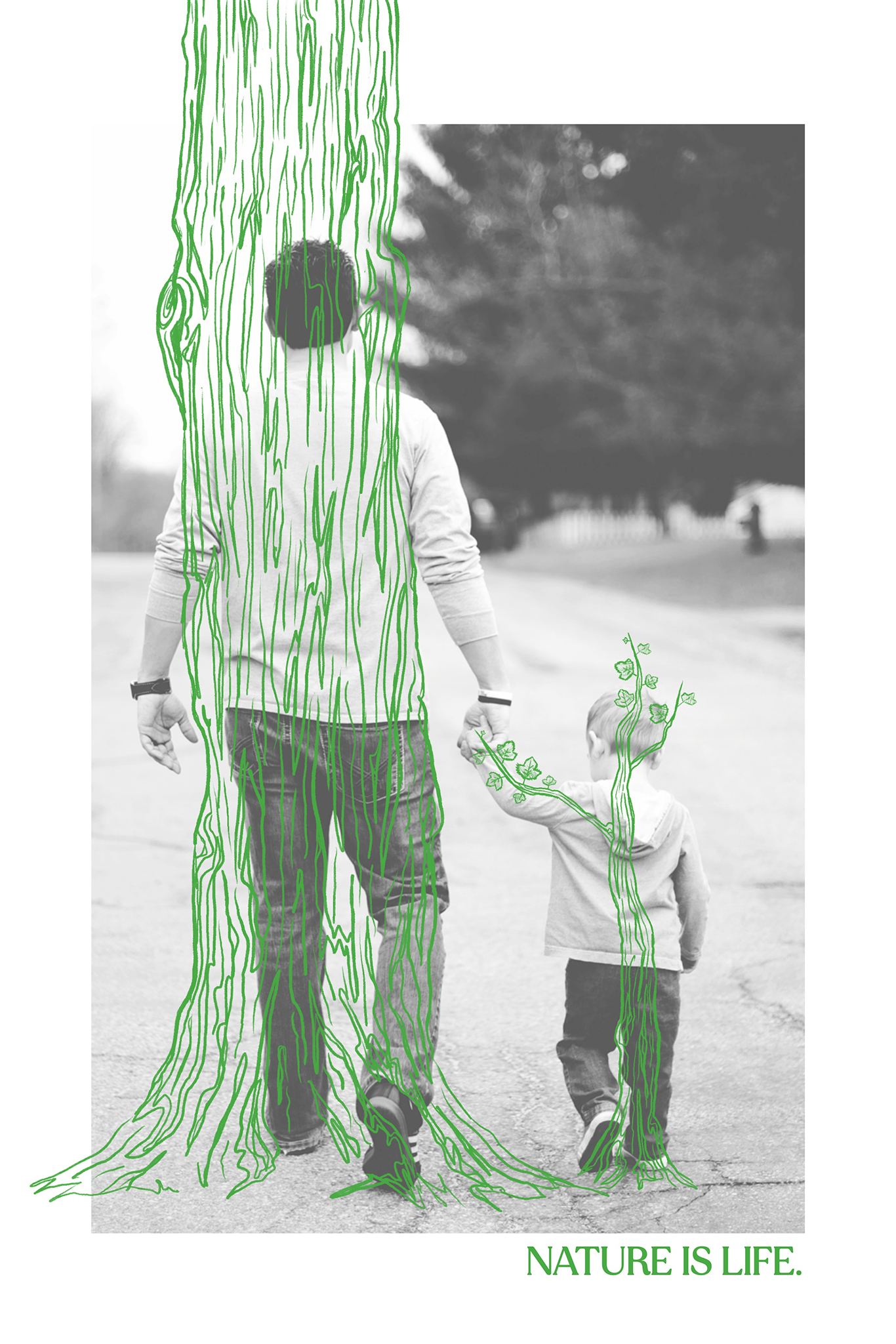 A white poster with a black and white image of a middle-aged white man and a young white boy shown from the back holding hands and walking down a street with a light green sketch of a tree trunk overlaid on the man and a sapling over the boy with green text that reads “nature is life.”.